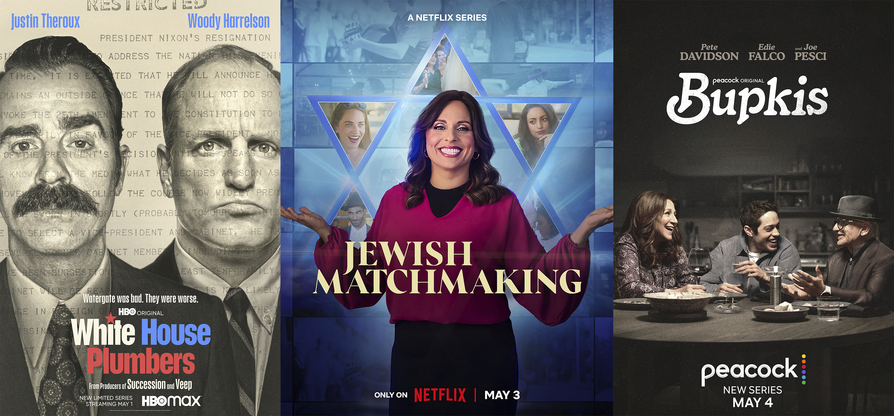 This combination of images shows promotional art for "White House Plumbers," a series premiering May 1 on HBO Max, left, "Jewish Matchmaking," a series premiering May 3 on Netflix, center, and "Bupkis," premiering May 4 on Peacock
