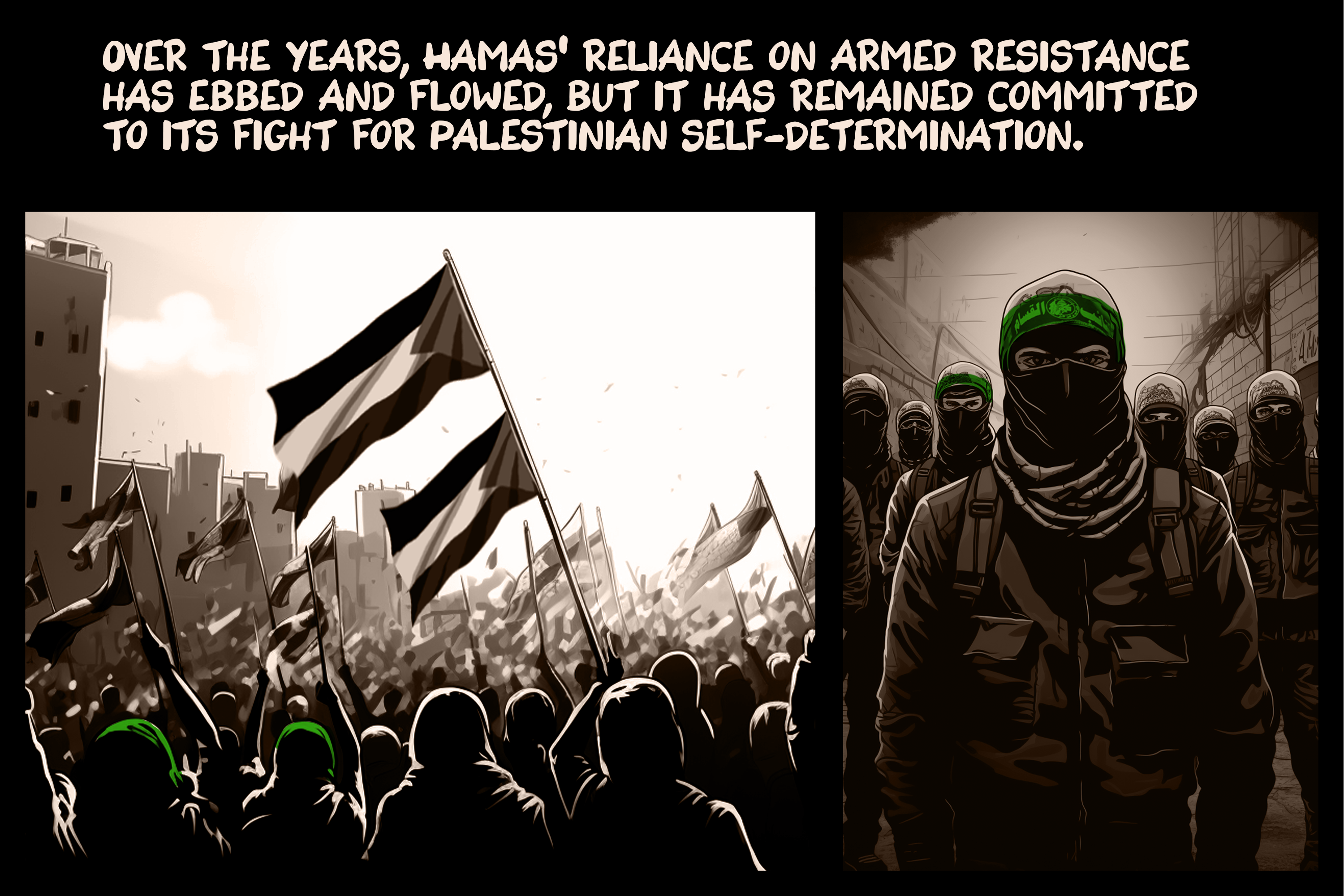 Over the years, Hamas’ reliance on armed resistance has ebbed and flowed, but it has remained committed to its fight for Palestinian self-determination.