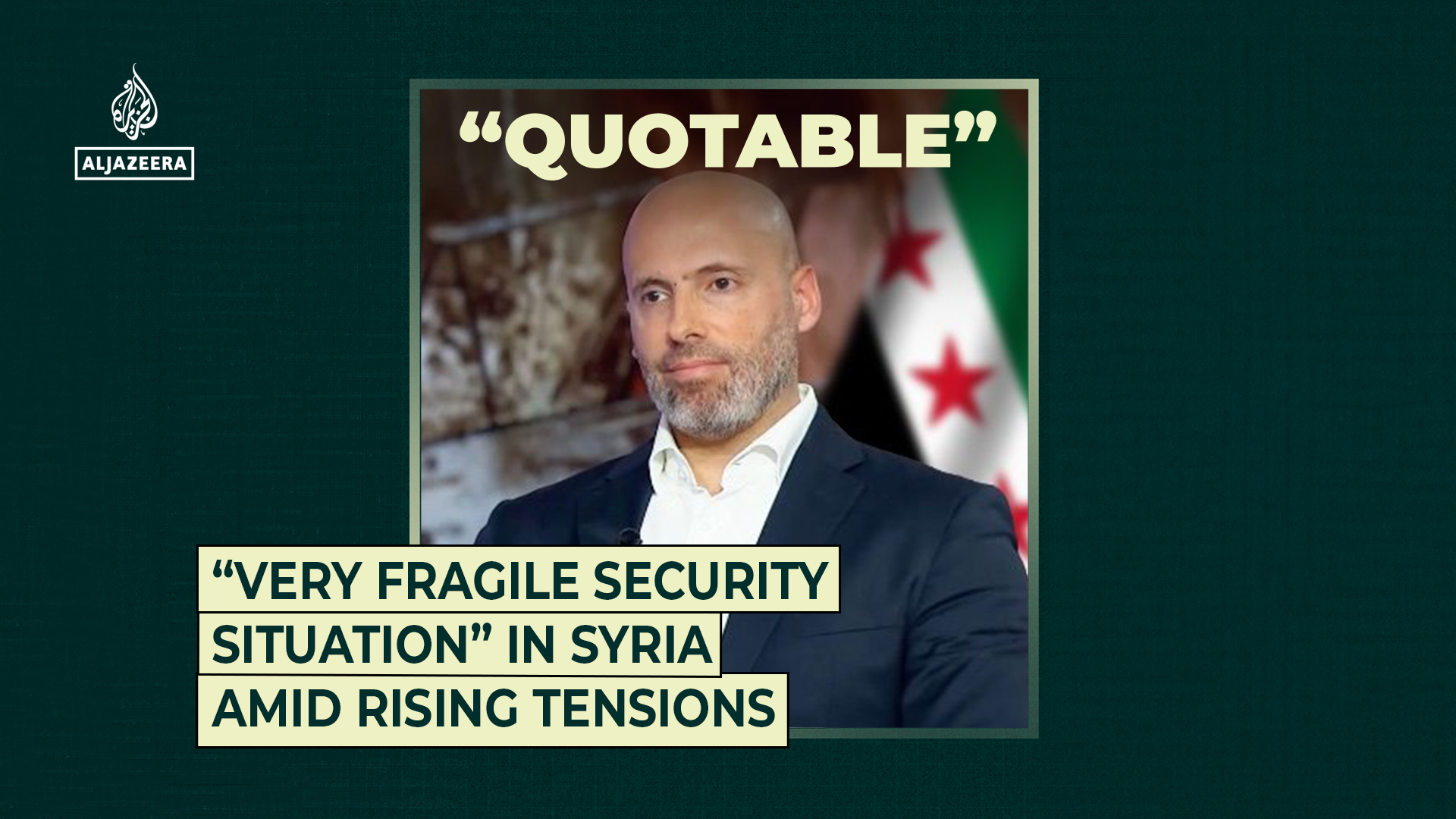 “Very fragile security situation” in Syria amid rising tensions